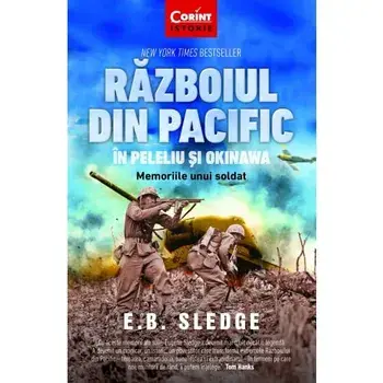 Razboiul din Pacific in Peleliu si Okinawa. Memoriile unui soldat/E.B. Sledge