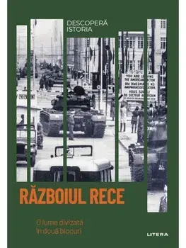 Razboiul Rece. O lume divizata in doua blocuri/***