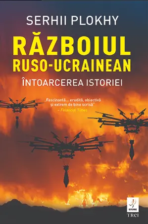 Războiul ruso-ucrainean. Întoarcerea istoriei