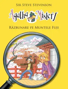 Razbunare pe muntele Fuji. Seria Agatha Mistery. Volumul 11/Sir Steve Stevenson