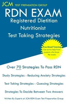 RDN Exam - Registered Dietitian Nutritionist Test Taking Strategies: Registered Dietitian Nutritionist Exam - Free Online Tutoring - New 2020 Edition/Jcm-Rdn Exam Test Preparation Group