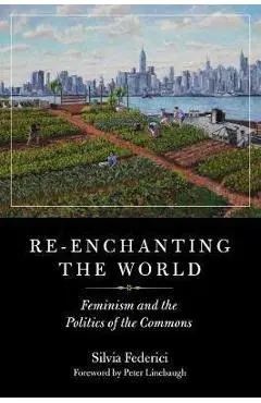 Re-enchanting The World - Silvia Federici