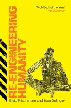 Re-Engineering Humanity, Paperback/Brett Frischmann