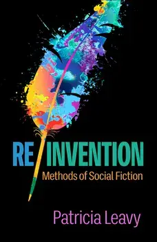 Re/Invention. Methods of Social Fiction, Paperback/Patricia Leavy