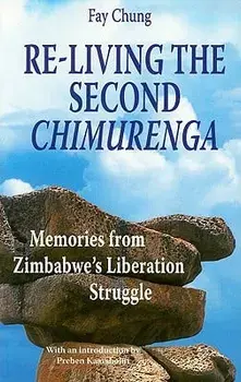 Re-Living the Second Chimurenga. Memories from Zimbabwe's Liberation Struggle, Paperback/Fay Chung