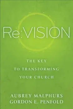 RE: Vision: The Key to Transforming Your Church, Paperback/Aubrey Malphurs