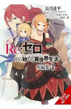 RE: Zero -Starting Life in Another World- Short Story Collection, Vol. 4 (Light Novel) - Tappei Nagatsuki