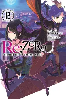 RE: Zero -Starting Life in Another World-, Vol. 12 (Light Novel), Paperback/Tappei Nagatsuki