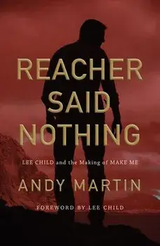 Reacher Said Nothing. Lee Child and the Making of Make Me, Paperback/Andy Martin