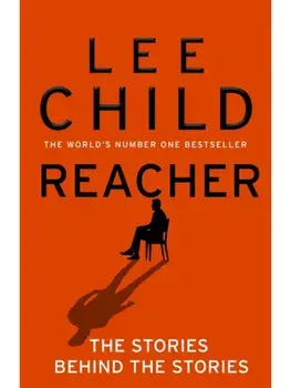 Reacher: The Stories Behind The Stories, Hardback/Lee Child