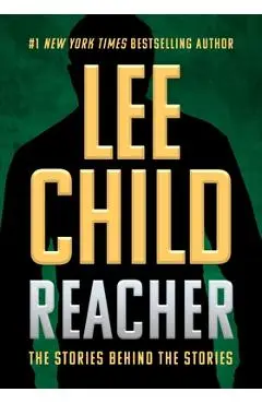 Reacher: The Stories Behind the Stories - Lee Child