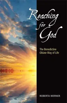 Reaching for God: The Benedictine Oblate Way of Life, Paperback/Roberta Werner