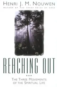 Reaching Out: The Three Movements of the Spiritual Life, Paperback/Henri J. M. Nouwen
