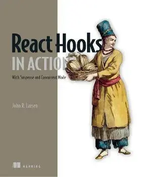 React Hooks in Action: With Suspense and Concurrent Mode, Paperback/John Larsen