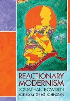Reactionary Modernism, Hardcover/Jonathan Bowden