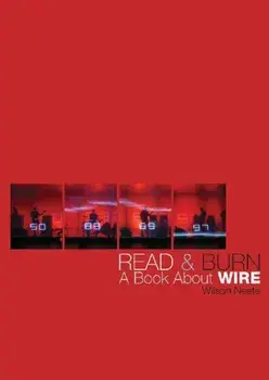 Read & Burn. A Book About Wire/Wilson Neate