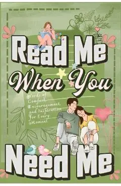 Read Me When You Need Me: A Collection of Heartfelt Messages for Every Moment - A Personalized Collection of 120 Sentimental Prompts, Thoughtful - Millie Zoes