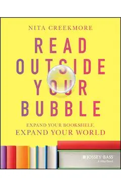 Read Outside Your Bubble: Expand Your Bookshelf, Expand Your World - Nita Creekmore