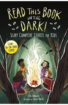 Read This Book in the Dark: Scary Campfire Stories for Kids - Erin Falligant