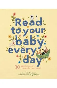 Read to Your Baby Every Day: 30 Classic Nursery Rhymes to Read Aloud - Chloe Giordano