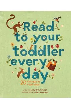 Read to Your Toddler Every Day: 20 Folktales to Read Aloud - Lucy Brownridge
