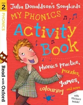 Read with Oxford: Stage 2: Julia Donaldson's Songbirds: My Phonics Activity Book/Julia Donaldson