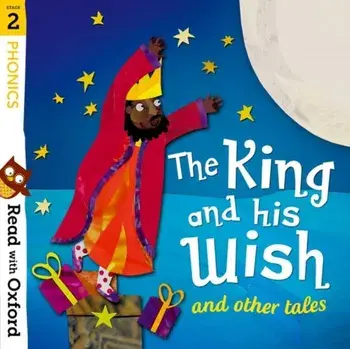 Read with Oxford: Stage 2: Phonics: The King and His Wish and Other Tales, Paperback/David Bedford