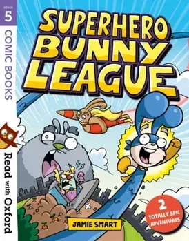 Read with Oxford: Stage 5: Comic Books: Superhero Bunny League, Paperback/Jamie Smart