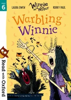 Read with Oxford: Stage 6: Winnie and Wilbur: Warbling Winnie, Paperback/Laura Owen
