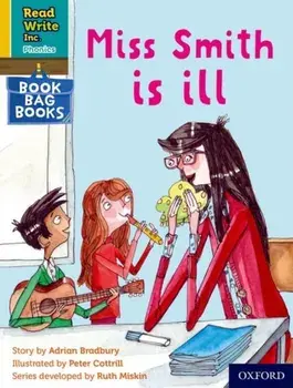 Read Write Inc. Phonics: Miss Smith is ill (Yellow Set 5 Book Bag Book 2), Paperback/Adrian Bradbury