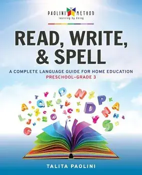 Read, Write, & Spell: A Complete Language Guide for Home Education, Paperback/Talita Paolini