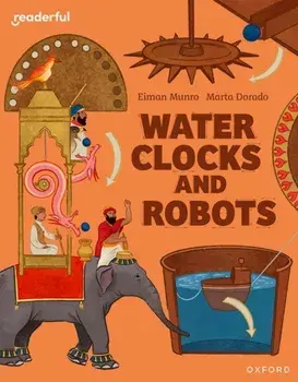 Readerful Independent Library: Oxford Reading Level 11: Water Clocks and Robots, Paperback/Eiman Munro