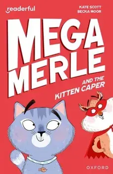 Readerful Independent Library: Oxford Reading Level 12: Mega Merle and the Kitten Caper, Paperback/Kate Scott