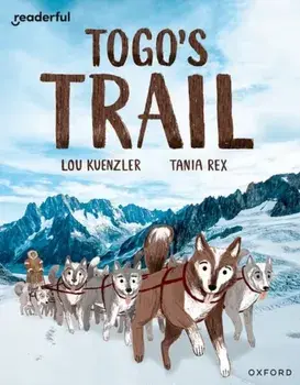 Readerful Independent Library: Oxford Reading Level 12: Togo's Trail, Paperback/Lou Kuenzler