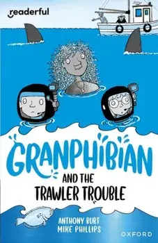 Readerful Independent Library: Oxford Reading Level 15: Granphibian and the Trawler Trouble, Paperback/Anthony Burt