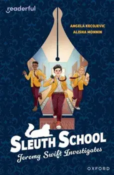 Readerful Independent Library: Oxford Reading Level 20: Sleuth School: Jeremy Swift Investigates, Paperback/Angela Kecojevic
