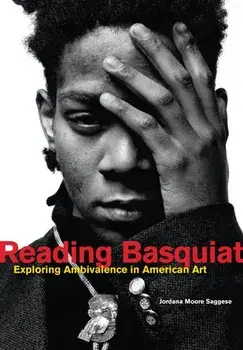 Reading Basquiat. Exploring Ambivalence in American Art, Paperback/Jordana Moore Saggese