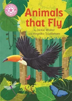 Reading Champion: Animals That Fly. Independent Reading Pink 1B Non-fiction, Hardback/Jackie Walter
