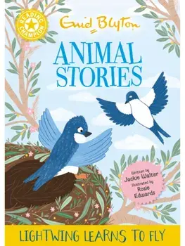 Reading Champion: Enid Blyton animal stories: Lightwing Learns to Fly. Yellow Band 3, Hardback/Jackie Walter