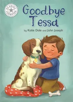 Reading Champion: Goodbye Tessa. Independent Reading White 10, Paperback/Elizabeth Dale