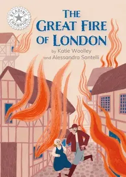 Reading Champion: Great Fire of London, The. Independent Reading White 10, Hardback/Katie Woolley