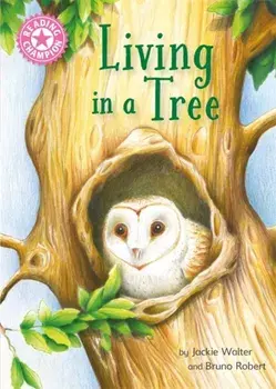 Reading Champion: Living in a Tree. Independent Reading Non-Fiction Pink 1a, Hardback/Jackie Walter