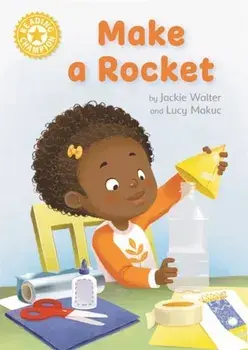 Reading Champion: Make a Rocket. Independent Reading Yellow 3, Hardback/Jackie Walter