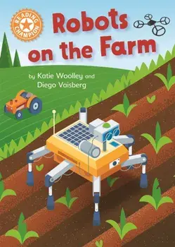 Reading Champion: Robots on the Farm. Independent Reading Orange 6, Paperback/Katie Woolley