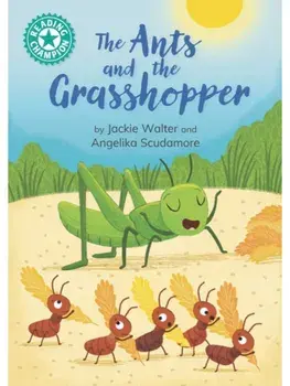 Reading Champion: The Ants and the Grasshopper. Independent reading Turquoise 7, Hardback/Jackie Walter