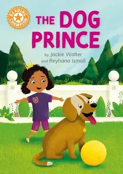 Reading Champion: The Dog Prince. Independent Reading Orange 6, Hardback/Jackie Walter