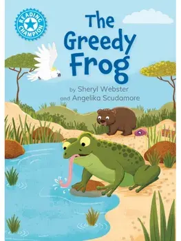 Reading Champion: The Greedy Frog. Independent Reading Blue 4, Paperback/Sheryl Webster