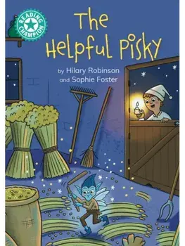 Reading Champion: The Helpful Pisky. Independent reading Turquoise 7, Hardback/Hilary Robinson