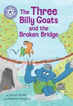 Reading Champion: The Three Billy Goats and the Broken Bridge. Independent Reading Purple 8, Hardback/Jackie Walter