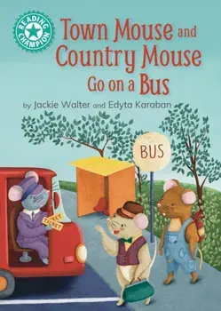 Reading Champion: Town Mouse and Country Mouse Go on a Bus. Independent Reading Turquoise 7, Hardback/Jackie Walter